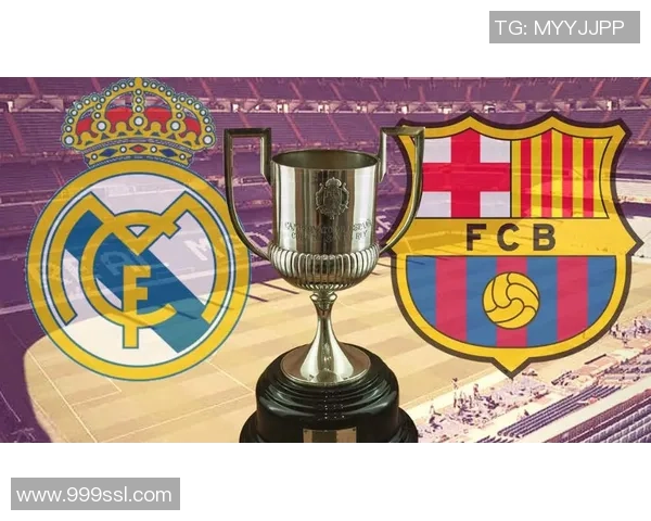 国王杯决战皇马对阵巴萨精彩预告与赛前分析尽在新浪体育